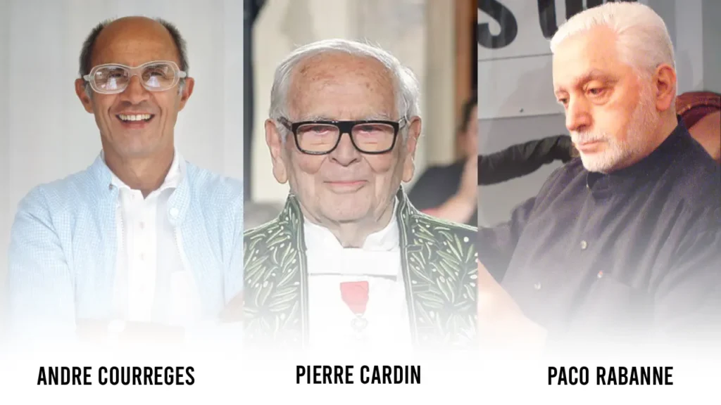 André Courrèges, Pierre Cardin, and Paco Rabanne